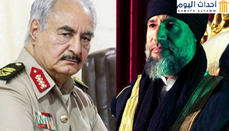 خليفة حفتر وسيف الإسلام القذافي